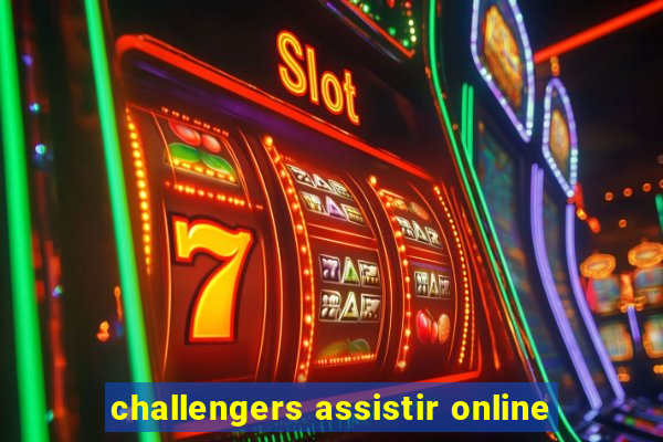 challengers assistir online